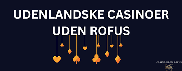 Find de Bedste Casinoer Uden ROFUS i Danmark Find de Bedste Casinoer Uden ROFUS i Danmark