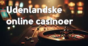 Udenlandske Casinoer for Danskere En Komplet Guide Udenlandske Casinoer for Danskere En Komplet Guide